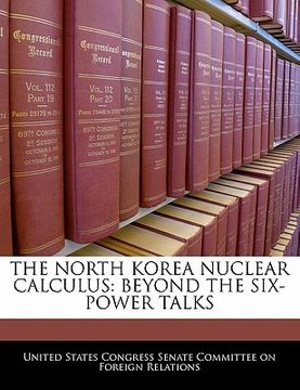 portada the north korea nuclear calculus: beyond the six-power talks (in English)