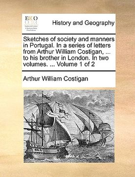 portada sketches of society and manners in portugal. in a series of letters from arthur william costigan, ... to his brother in london. in two volumes. ... vo (en Inglés)