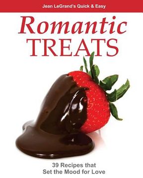portada Romantic Treats: 39 Recipes that Set the Mood for Love (en Inglés)