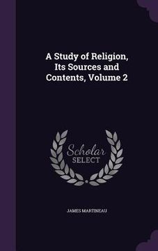 portada A Study of Religion, Its Sources and Contents, Volume 2 (en Inglés)