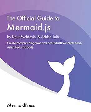 portada The Official Guide to Mermaid.js: Create complex diagrams and beautiful flowcharts easily using text and code (en Inglés)