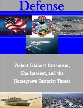 portada Violent Islamist Extremism, The Internet, and the Homegrown Terrorist Threat (Defense)
