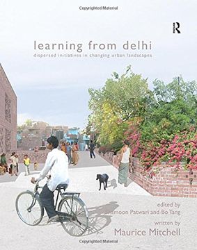 portada Learning from Delhi: Dispersed Initiatives in Changing Urban Landscapes