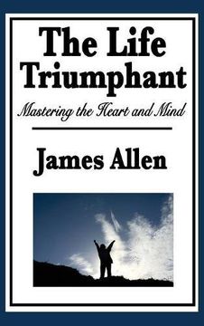 portada The Life Triumphant: Mastering the Heart and Mind