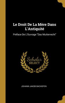 portada Le Droit de la Mère Dans L'antiquité: Préface de L'ouvrage "Das Mutterrecht" (in French)