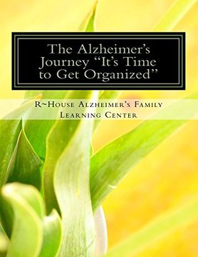 portada The Alzheimer's Journey It's Time to get Organized: Get Organized Inside the Alzheimer's Journey, Assign Family Roles and Responsibilities to Support the Primary Caregiver (in English)