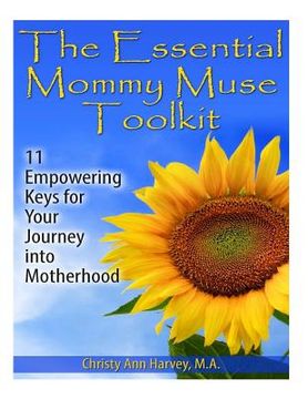 portada The Essential Mommy Muse Toolkit: 11 Empowering Keys for Your Journey into Motherhood (en Inglés)