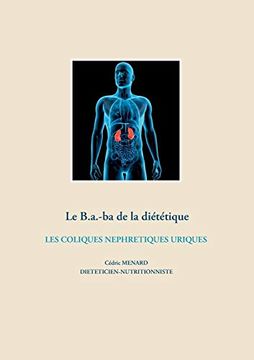 portada Le B. A. -Ba de la Diététiques des Coliques Néphrétiques Uriques (en Francés)