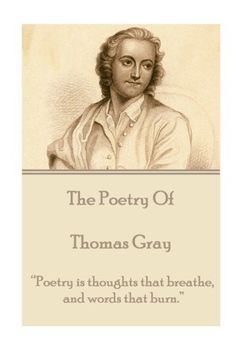 portada The Poetry of Thomas Gray: “Poetry is thoughts that breathe, and words that burn.” 