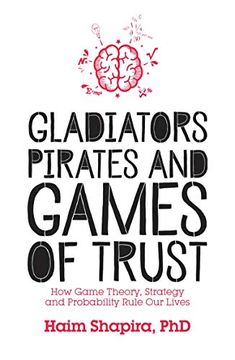 portada Gladiators, Pirates and Games of Trust: How Game Theory, Strategy and Probability Rule our Lives (en Inglés)