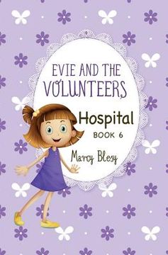portada Evie and the Volunteers: Hospital, Book 6 (en Inglés)