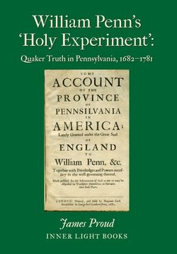 portada William Penn's 'Holy Experiment': Quaker Truth in Pennsylvania, 1682-1781 (in English)