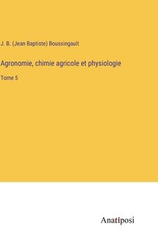 portada Agronomie, chimie agricole et physiologie: Tome 5 (en Francés)