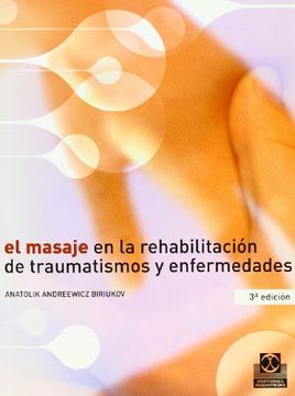 El masaje en la rehabilitación de traumatismos y enfermedades (in Spanish)
