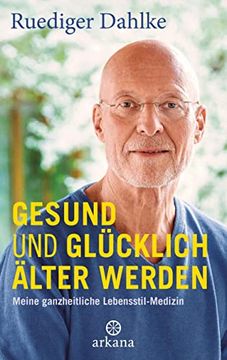 portada Gesund und Glücklich Älter Werden: Meine Ganzheitliche Lebensstil-Medizin