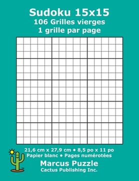 portada Sudoku 15x15 - 106 Grilles vierges: 1 grille par page; 21,6 cm x 27,9 cm; 8,5 po x 11 po; papier blanc; numéros de page; Number Place; Su Doku; Nanpur (en Francés)