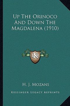 portada up the orinoco and down the magdalena (1910) (en Inglés)