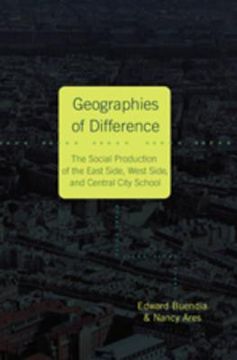 portada Geographies of Difference: The Social Production of the East Side, West Side and Central City School (en Inglés)