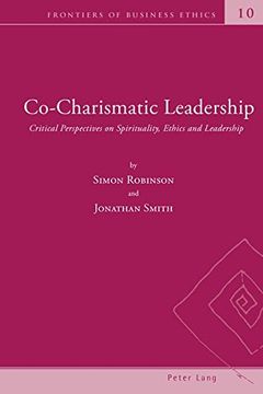 portada Co-Charismatic Leadership: Critical Perspectives on Spirituality, Ethics and Leadership (Frontiers of Business Ethics)