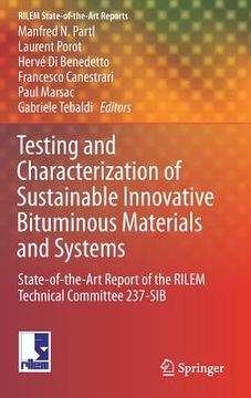 portada Testing and Characterization of Sustainable Innovative Bituminous Materials and Systems: State-Of-The-Art Report of the Rilem Technical Committee 237- (in English)