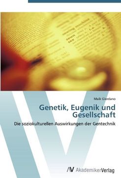 portada Genetik, Eugenik und Gesellschaft: Die soziokulturellen Auswirkungen der Gentechnik