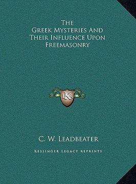 portada the greek mysteries and their influence upon freemasonry (en Inglés)