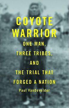 portada coyote warrior: one man, three tribes, and the trial that forged a nation (in English)