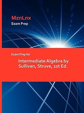 portada exam prep for intermediate algebra by sullivan, struve, 1st ed. (en Inglés)