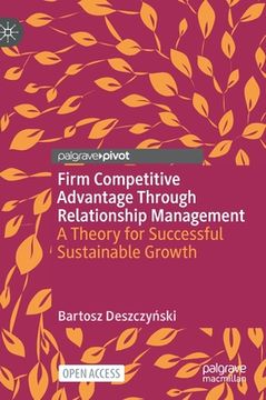 portada Firm Competitive Advantage Through Relationship Management: A Theory for Successful Sustainable Growth (en Inglés)