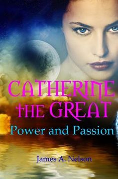 portada CATHERINE the GREAT; Power and Passion (en Inglés)