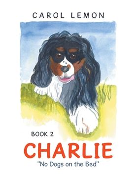 portada Charlie: "no Dogs on the Bed" (en Inglés)