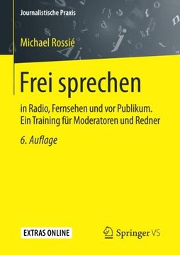 portada Frei sprechen: in Radio, Fernsehen und vor Publikum. Ein Training für Moderatoren und Redner (Journalistische Praxis) (German Edition)