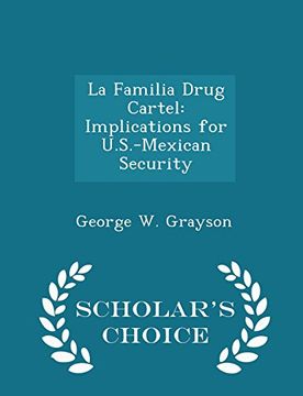 portada La Familia Drug Cartel: Implications for U.S.-Mexican Security - Scholar's Choice Edition