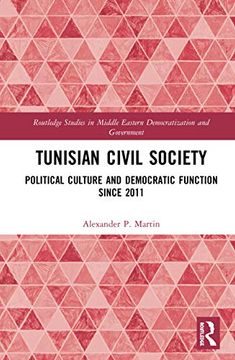 portada Tunisian Civil Society: Political Culture and Democratic Function Since 2011 (Routledge Studies in Middle Eastern Democratization and Government) (en Inglés)