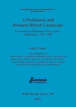 portada A Prehistoric and Romano-British Landscape: Excavations at Whitemoor Haye Quarry, Staffordshire, 1997-1999 (BAR British Series)