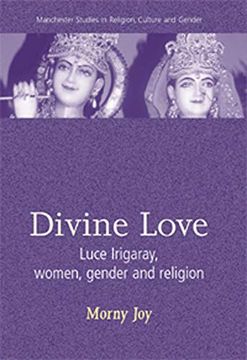 portada Divine Love: Luce Irigaray, Women, Gender, and Religion (Manchester Studies in Religion, Culture and Gender) (en Inglés)