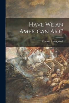 portada Have We an American Art? (en Inglés)