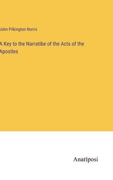 portada A Key to the Narratibe of the Acts of the Apostles (en Inglés)