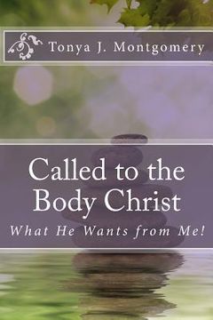 portada Called to the Body of Christ: What He Wants from Me! (en Inglés)