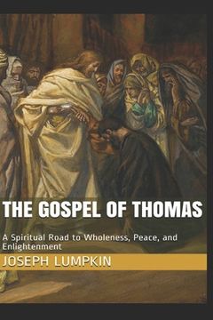 portada The Gospel of Thomas: A Spiritual Road to Wholeness, Peace, and Enlightenment (en Inglés)