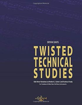 portada Twisted Technical Studies: Odd-Meter Variations on Herbert l. Clarke's 2nd Technical Study. For Trombone. (en Inglés)