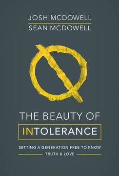 portada The Beauty of Intolerance: Setting a Generation Free to Know Truth and Love 