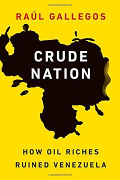 portada Crude Nation: How Oil Riches Ruined Venezuela (in English)