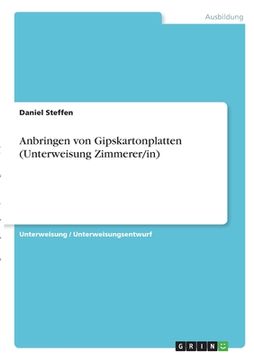 portada Anbringen von Gipskartonplatten (Unterweisung Zimmerer/in) (in German)