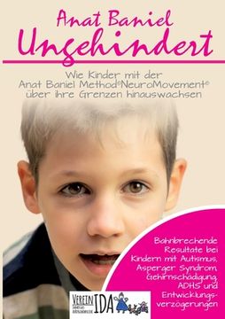 portada Ungehindert: Wie Kinder mit der Anat Baniel Method NeuroMovement über ihre Grenzen hinauswachsen (en Alemán)