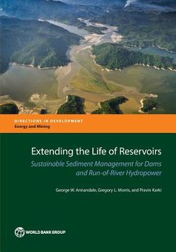 portada Extending the Life of Reservoirs: Sustainable Sediment Management for Run-Of-River Hydropower and Dams (en Inglés)