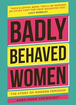 portada Badly Behaved Women: The History of Modern Feminism (en Inglés)