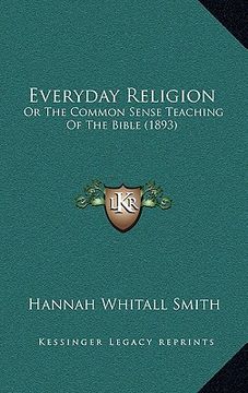 portada everyday religion: or the common sense teaching of the bible (1893) (en Inglés)