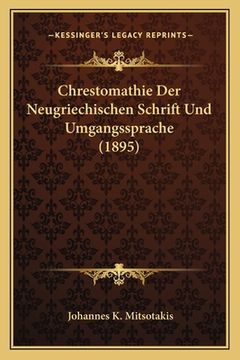portada Chrestomathie Der Neugriechischen Schrift Und Umgangssprache (1895) (in German)