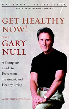 portada Get Healthy Now! With Gary Null: A Complete Guide to Prevention, Treatment and Healthy Living 